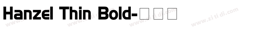 Hanzel Thin Bold字体转换